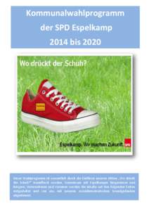 Kommunalwahlprogramm der SPD Espelkamp 2014 bis 2020 Unser Wahlprogramm ist wesentlich durch die Einflüsse unserer Aktion „Wo drückt der Schuh?“ beeinflusst worden. Gemeinsam mit Espelkamper Bürgerinnen und