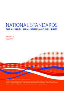 NATIONAL STANDARDS  FOR AUSTRALIAN MUSEUMS AND GALLERIES Version 1.3 May 2013