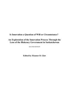 Is Innovation a Question of Will or Circumstance? An Exploration of the Innovation Process Through the Lens of the Blakeney Government in Saskatchewan SECOND EDITION  Edited by Eleanor D. Glor