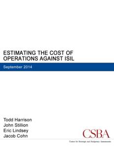 ESTIMATING THE COST OF OPERATIONS AGAINST ISIL With the United States now engaged in military operations against the Islamic State of Iraq and the Levant (ISIL), there are many questions regarding the cost, duration, an