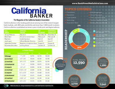 www.BankNewsMediaSolutions.com  TOPICS COVERED: California Banker is the leading publication serving one of the nation’s largest bank markets, with 300 banks and thrifts and more than 7,000 branch locations.