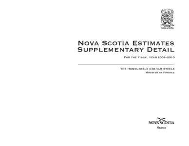 Nova Scotia Estimates Supplementary Detail For the fiscal year 2009–2010 The Honourable Graham Steele