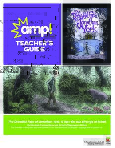 TEACHER’S GUIDE The Dreadful Fate of Jonathan York: A Yarn for the Strange at Heart Curriculum Connections and Activity/Discussion Guide