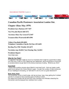 Canadian Pacific Pensioners Association London Ont. Chapter (Since May[removed]President:Gary Hackney[removed]Vice Pres.Jim Harris[removed]Secretary:Mary Fay Green[removed]Treasurer:Ron Westworth[removed]