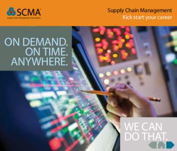 Supply Chain Management Kick start your career ON DEMAND. ON TIME. ANYWHERE.