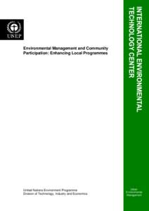 Environmental Management and Community Participation: Enhancing Local Programmes United Nations Environment Programme Division of Technology, Industry and Economics