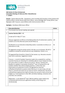 ARA Section for New Professionals Committee Meeting, 25 February 2013, Teleconference 7 – 8.30pm Present - Fabiana Barticioti (FB) – Chairperson; Anna Crutchley (AC) Secretary; Emily Gresham (EG) Publicity Officer; J