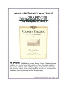 88 Points 2008 Rodney Strong, “Knotty Vines,” Northern Sonoma Medium ruby; earthy, herbal, briary, plummy, black cherry and blackberry fruit aroma with hints of dill and black pepper; medium-full to full body; ripe, 