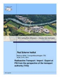 Wir schaffen Wissen – heute für morgen  Paul Scherrer Institut Markus Häfeli, Transportbeauftragter (TB) NUM, SYN, GFA