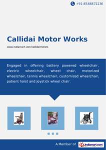 +[removed]Callidai Motor Works www.indiamart.com/callidaimotors  Engaged in oﬀering battery powered wheelchair,