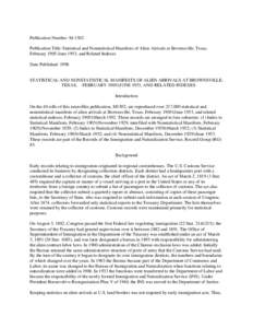 Publication Number: M-1502 Publication Title: Statistical and Nonstatistical Manifests of Alien Arrivals at Brownsville, Texas, February 1905-June 1953, and Related Indexes Date Published: 1998  STATISTICAL AND NONSTATIS