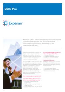 QAS Pro  Experian QAS’s software helps organisations improve customer relationships and perceptions while simultaneously increasing data integrity and operational efficiency.