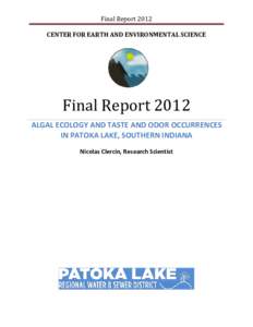 Final Report 2012 CENTER FOR EARTH AND ENVIRONMENTAL SCIENCE Final Report 2012 ALGAL ECOLOGY AND TASTE AND ODOR OCCURRENCES IN PATOKA LAKE, SOUTHERN INDIANA