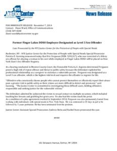 FOR IMMEDIATE RELEASE: November 7, 2014 Contact: Diane Ward, Office of Communications[removed]removed]  Former Finger Lakes DDSO Employee Designated as Level 3 Sex Offender