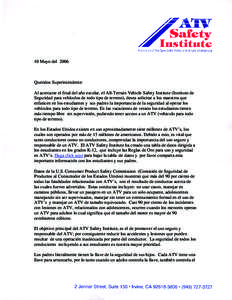 10 Mayo delQueridos Superintendente: Al acercarse el final del año escolar, el All-Terrain Vehicle Safety Institute (Instituto de Seguridad para vehículos de todo tipo de terreno), desea solicitar a los maestros