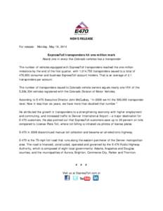 NEWS RELEASE For release: Monday, May 19, 2014 ExpressToll transponders hit one million mark Nearly one in every five Colorado vehicles has a transponder The number of vehicles equipped with ExpressToll transponders reac