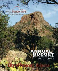 City of Prescott, Arizona Annual Budget for fiscal year July 1, 2010 – June 30, 2011 City Council Marlin Kuykendall, Mayor