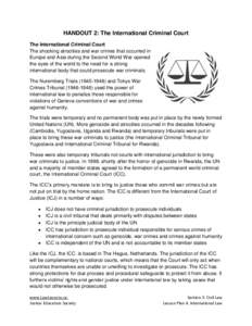 HANDOUT 2: The International Criminal Court The International Criminal Court The shocking atrocities and war crimes that occurred in Europe and Asia during the Second World War opened the eyes of the world to the need fo