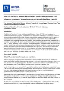 EFFECTIVE PRE-SCHOOL, PRIMARY AND SECONDARY EDUCATION PROJECT (EPPSE 3-16+)  Influences on students’ dispositions and well-being in Key Stage 4 age 16 Pam Sammons$, Kathy Sylva$, Edward Melhuish+$, Iram Siraj*, Brenda 