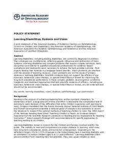 POLICY STATEMENT Learning Disabilities, Dyslexia and Vision A joint statement of the American Academy of Pediatrics (Section on Ophthalmology, Council on Children with Disabilities), the American Academy of Ophthalmology