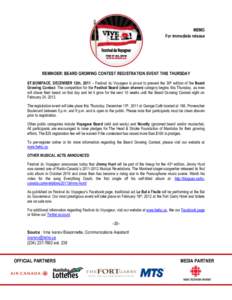 MEMO For immediate release REMINDER: BEARD GROWING CONTEST REGISTRATION EVENT THIS THURSDAY ST.BONIFACE, DECEMBER 12th, 2011 – Festival du Voyageur is proud to present the 30th edition of the Beard Growing Contest. The