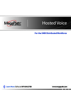 Hosted Voice For the SMB Distributed Workforce Learn More: Call us at[removed]www.megapath.com