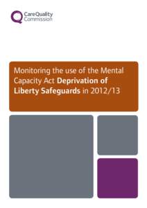 Monitoring the use of the Mental Capacity Act Deprivation of Liberty Safeguards in[removed] The Care Quality Commission is the independent regulator of health and adult social care in England