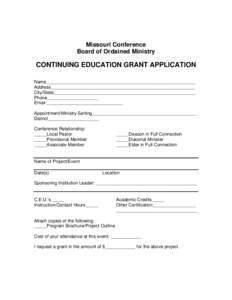 Missouri Conference Board of Ordained Ministry CONTINUING EDUCATION GRANT APPLICATION Name___________________________________________________________ Address_________________________________________________________