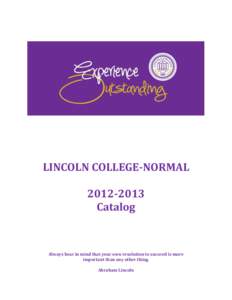 LINCOLN COLLEGE-NORMAL[removed]Catalog Always bear in mind that your own resolution to succeed is more important than any other thing.