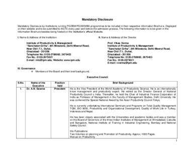 Mandatory Disclosure Mandatory Disclosure by Institutions running PGDBM/PGDM/MBA programmes to be included in their respective information Brochure, Displayed on their website and to be submitted to AICTE every year well before the admission process. The following information is to be given in the