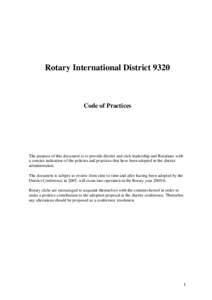 Rotary International District[removed]Code of Practices The purpose of this document is to provide district and club leadership and Rotarians with a concise indication of the policies and practices that have been adopted i