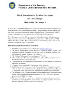 Department of the Treasury Financial Crimes Enforcement Network List of Non-substantive Technical Corrections and Other Changes Made in 31 CFR Chapter X