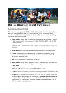 Del Rio Riverside Resort Park Rules PARK RULES & INFORMATION We welcome you as a guest and Del Rio. Our facilities are here for you to enjoy and your adherence to these rules will make for a comfortable stay for all. Sho