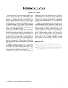 FERROALLOYS By Michael Fenton Ferroalloys are alloys of iron that contain one or more other chemical elements. These alloys are used to add these other elements into molten metal, usually in steelmaking. The following te