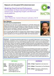 Please join us for this special NICTA e-Government event  Modelling Cloud Cost and Performance: A comparison of Cloud cost and performance across Amazon EC2, Google App Engine, and Microsoft Azure platforms