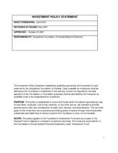 INVESTMENT POLICY STATEMENT DRAFT PRESENTED: April 2007; REVIEWED BY BOARD: May 2007 APPROVED: October 27,2007 RESPONSIBILITY: Soroptimist Foundation of Canada Board of Directors