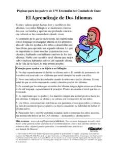 Páginas para los padres de UW Extensión del Condado de Dane  El Aprendizaje de Dos Idiomas Es muy valioso poder hablar, leer y escribir en dos idiomas. Los niños bilingües se mantienen conectados con su familia y apo