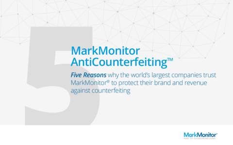 MarkMonitor AntiCounterfeiting TM  Five Reasons why the world’s largest companies trust