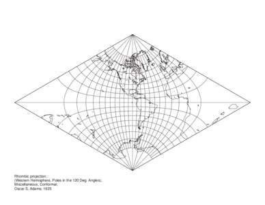 Rhombic projection; (Western Hemisphere, Poles in the 120 Deg. Angles); Miscellaneous; Conformal; Oscar S. Adams; 1925  