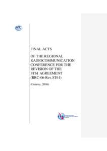 FINAL ACTS OF THE REGIONAL RADIOCOMMUNICATION CONFERENCE FOR THE REVISION OF THE ST61 AGREEMENT