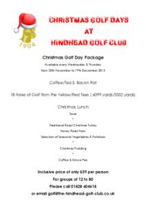 Christmas golf days At Hindhead golf club Christmas Golf Day Package Available every Wednesday & Thursday from 20th November to 19th December 2013