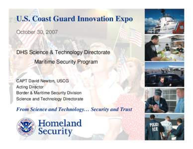 U.S. Coast Guard Innovation Expo October 30, 2007 DHS Science & Technology Directorate Maritime Security Program