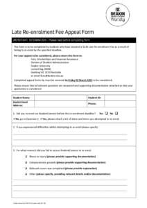 Late Re-enrolment Fee Appeal Form IMPORTANT INFORMATION – Please read before completing form This form is to be completed by students who have incurred a $220 Late Re-enrolment Fee as a result of failing to re-enrol by