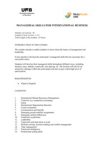 MANAGERIAL SKILLS FOR INTERNATIONAL BUSINESS Number of sessions: 30 Length of each session: 1,5 h Total length of the module: 45 hours INTRODUCTION TO THE COURSE The module intends to enable students to know about the ba