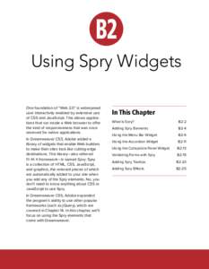 B2 Using Spry Widgets One foundation of “Web 2.0” is widespread user interactivity enabled by extensive use of CSS and JavaScript. This allows applications that run inside a Web browser to offer the kind of responsiv