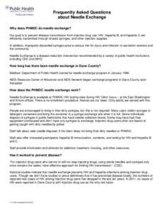 Frequently Asked Questions about Needle Exchange Why does PHMDC do needle exchange? Our goal is to prevent disease transmission from injection drug use. HIV, hepatitis B, and hepatitis C are efficiently transmitted throu