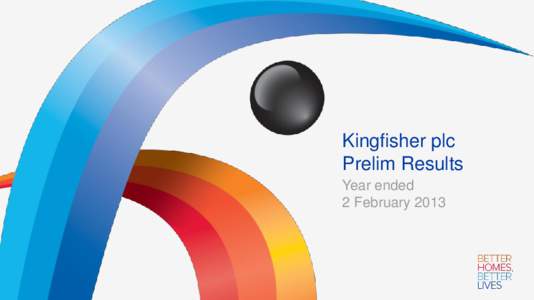 Kingfisher plc Prelim Results Year ended 2 February 2013  Disclaimer