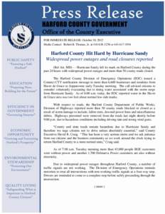 Office of the County Executive FOR IMMEDIATE RELEASE: October 30, 2012 Media Contact: Robert B. Thomas, Jr. at[removed]or[removed]Harford County Hit Hard by Hurricane Sandy Widespread power outages and road clo