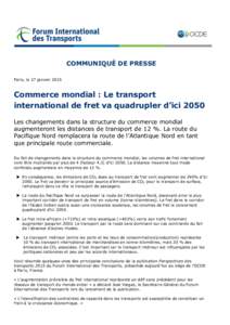 COMMUNIQUÉ DE PRESSE Paris, le 27 janvier 2015 Commerce mondial : Le transport international de fret va quadrupler d’ici 2050 Les changements dans la structure du commerce mondial