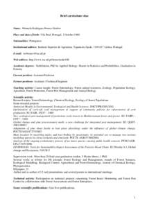 Brief curriculum vitae  Name: Manuela Rodrigues Branco Simões Place and date of birth: Vila Real, Portugal, 3 October 1960 Nationalities: Portuguese Institutional address: Instituto Superior de Agronima. Tapada da Ajuda